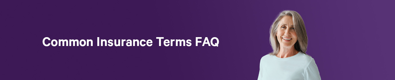Common Insurance Terms FAQ